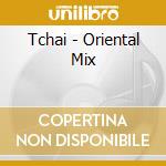 Tchai - Oriental Mix cd
