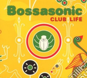 Bossasonic - Club Life cd musicale di BOSSASONIC