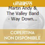Martin Andy & The Valley Band - Way Down South cd