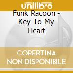Funk Racoon - Key To My Heart cd musicale di Funk Racoon