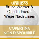 Bruce Werber & Claudia Fried - Wege Nach Innen cd