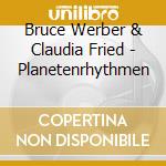 Bruce Werber & Claudia Fried - Planetenrhythmen cd