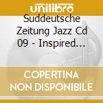 Suddeutsche Zeitung Jazz Cd 09 - Inspired By cd