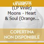 (LP Vinile) Moons - Heart & Soul (Orange Vinyl 7') (7'') vinile