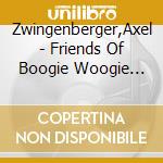 Zwingenberger,Axel - Friends Of Boogie Woogie Vol.10 cd musicale di Zwingenberger,Axel