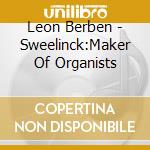 Leon Berben - Sweelinck:Maker Of Organists cd