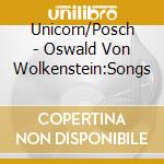 Unicorn/Posch - Oswald Von Wolkenstein:Songs cd