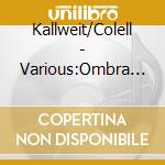 Kallweit/Colell - Various:Ombra E Luce cd