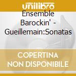 Ensemble Barockin' - Gueillemain:Sonatas cd