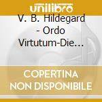 V. B. Hildegard - Ordo Virtutum-Die Ordnung (2 Cd) cd musicale di V. B. Hildegard