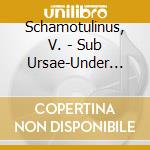 Schamotulinus, V. - Sub Ursae-Under The North cd musicale di Schamotulinus, V.