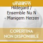 Hildegard / Ensemble Nu N - Manigem Herzen cd musicale