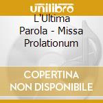 L'Ultima Parola - Missa Prolationum cd