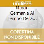 Mus.in Germania Al Tempo Della Riforma cd