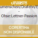 Blumenschein/Drafehn/Etc - Ohse:Lettner-Passion cd
