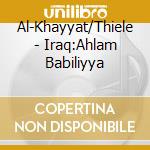 Al-Khayyat/Thiele - Iraq:Ahlam Babiliyya cd