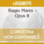 Biagio Marini - Opus 8 cd musicale di Cordarte