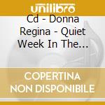 Cd - Donna Regina - Quiet Week In The House cd