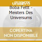 Boba Fettt - Meisters Des Universums cd