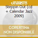 Steppin Out (cd + Calendar Jazz 2009) cd musicale di IDEA6