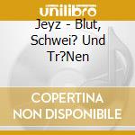 Jeyz - Blut, Schwei? Und Tr?Nen cd