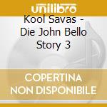 Kool Savas - Die John Bello Story 3 cd