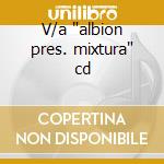 V/a 'albion pres. mixtura' cd cd