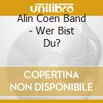 Alin Coen Band - Wer Bist Du? cd