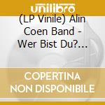 (LP Vinile) Alin Coen Band - Wer Bist Du? (2 Lp+Mp3-Code) lp vinile di Alin Coen Band