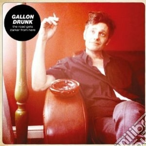 (LP Vinile) Gallon Drunk - The Road Gets Darker From Here (2 Lp) lp vinile di Drunk Gallon