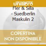 Fler & Silla - Suedberlin Maskulin 2 cd