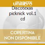 Discotexas picknick vol.1 cd cd
