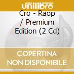 Cro - Raop / Premium Edition (2 Cd) cd