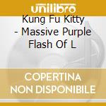 Kung Fu Kitty - Massive Purple Flash Of L cd