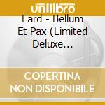 Fard - Bellum Et Pax (Limited Deluxe Edition) (3 Cd) cd
