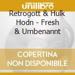 Retrogott & Hulk Hodn - Fresh & Umbenannt cd