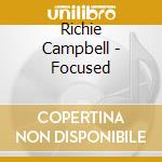 Richie Campbell - Focused cd musicale di Richie Campbell