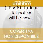 (LP VINILE) John talabot-so will be now 12' cd