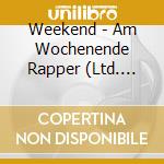 Weekend - Am Wochenende Rapper (Ltd. Prem. Edit.) (2 Cd) cd