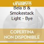 Bela B & Smokestack Light - Bye cd