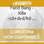 Farid Bang - Killa -cd+dvd/ltd- (3 Cd) cd