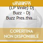(LP Vinile) Dj Buzz - Dj Buzz Pres.this That & The 3rd  lp vinile di Buzz Dj