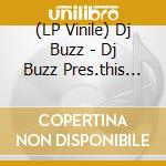 (LP Vinile) Dj Buzz - Dj Buzz Pres.this That & The 3rd  vinile