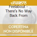 Feelabout - There's No Way Back From cd