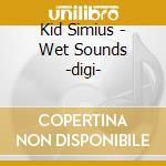 Kid Simius - Wet Sounds -digi- cd