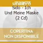 Sido - Ich Und Meine Maske (2 Cd) cd