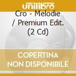 Cro - Melodie / Premium Edit. (2 Cd) cd musicale di Cro