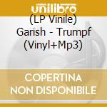 (LP Vinile) Garish - Trumpf (Vinyl+Mp3) vinile