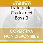 Trailerpark - Crackstreet Boys 3 cd