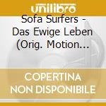 Sofa Surfers - Das Ewige Leben (Orig. Motion Picture Soundtr.) cd musicale di Sofa Surfers